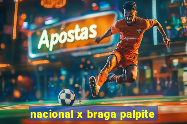 nacional x braga palpite